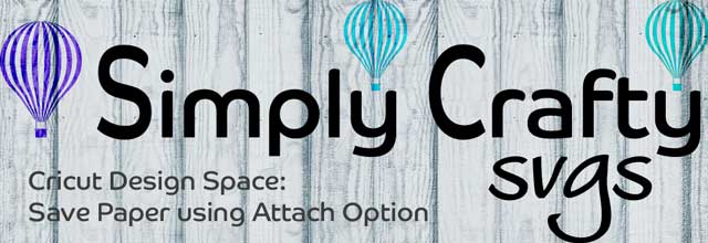 Cricut Design Space: Save Paper Using the Attach Option