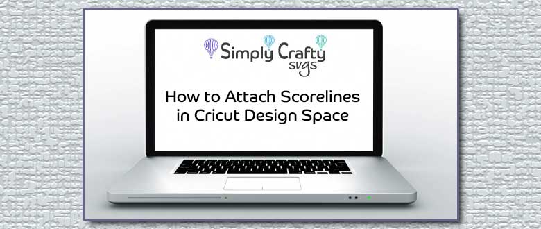 Tips for Scoring in Cricut Design Space