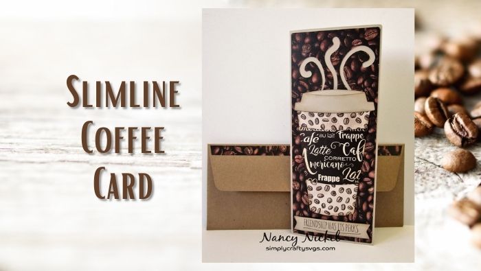 Slimline Coffee Card by Nancy